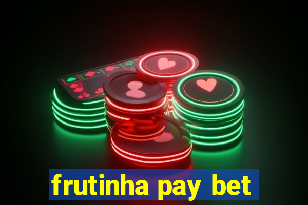 frutinha pay bet