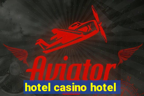 hotel casino hotel