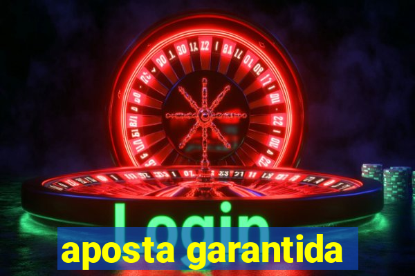 aposta garantida