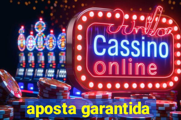 aposta garantida