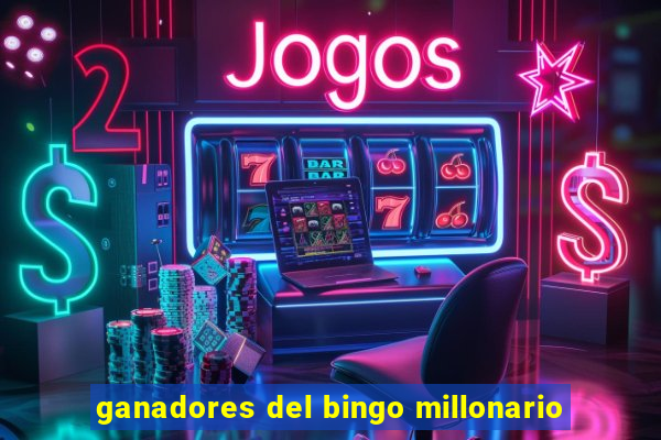 ganadores del bingo millonario