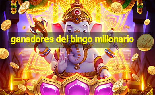 ganadores del bingo millonario