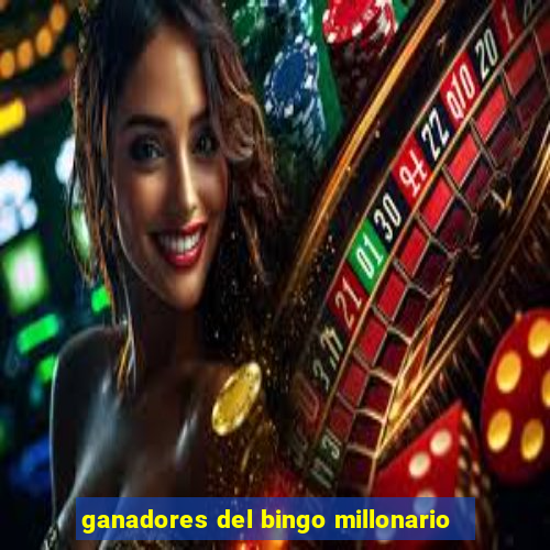 ganadores del bingo millonario