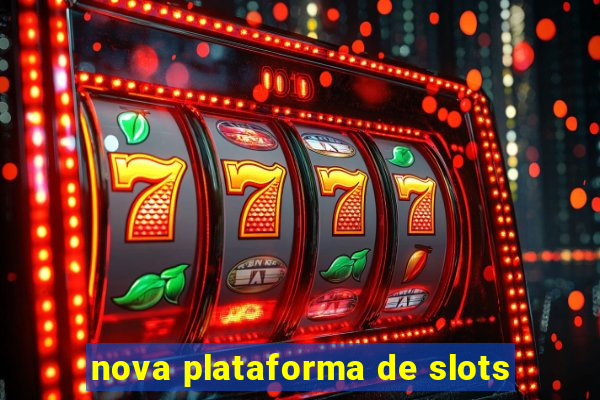 nova plataforma de slots