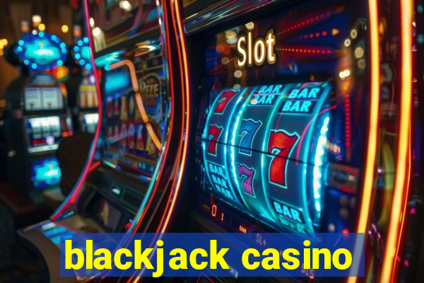 blackjack casino