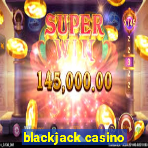 blackjack casino