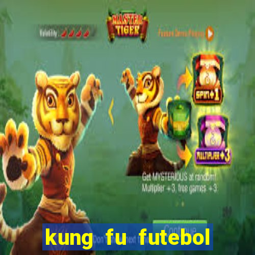 kung fu futebol clube completo dublado