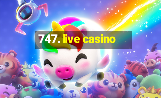 747. live casino