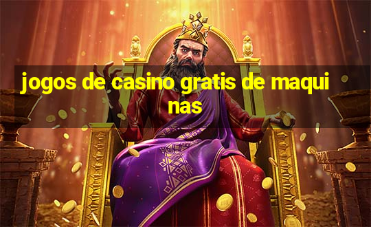 jogos de casino gratis de maquinas