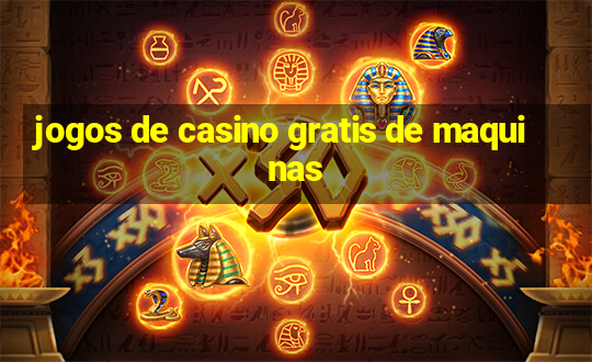 jogos de casino gratis de maquinas