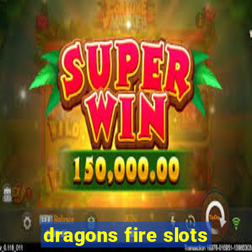 dragons fire slots