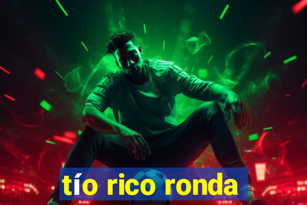 tío rico ronda