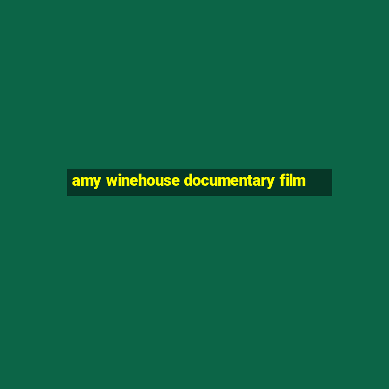 amy winehouse documentary film