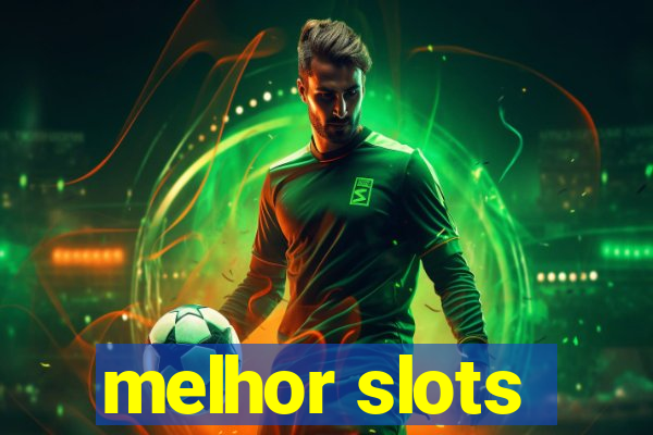 melhor slots