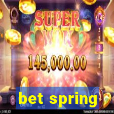 bet spring