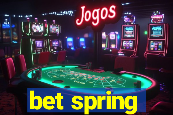 bet spring