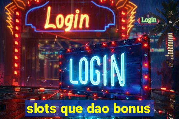 slots que dao bonus