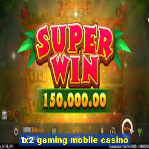 1x2 gaming mobile casino