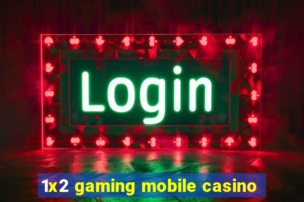 1x2 gaming mobile casino