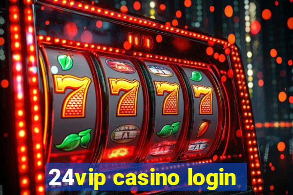 24vip casino login