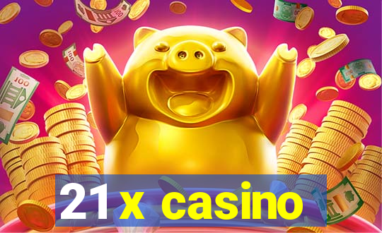 21 x casino