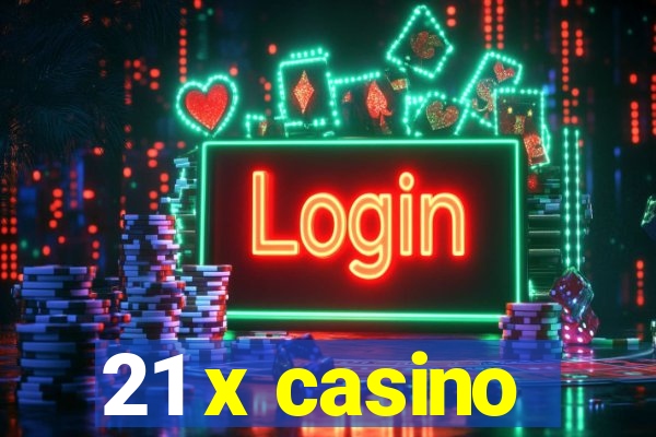 21 x casino