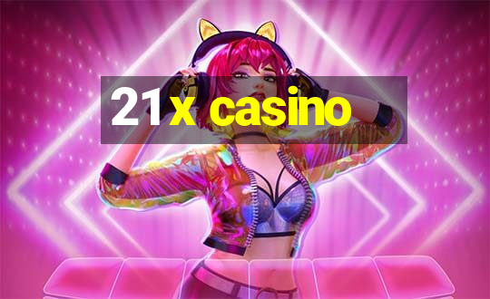 21 x casino