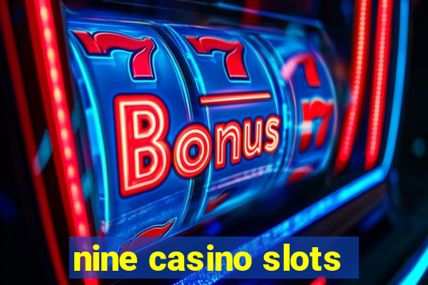 nine casino slots