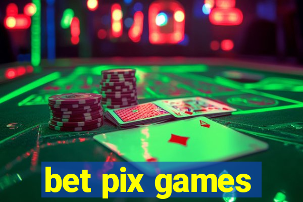 bet pix games