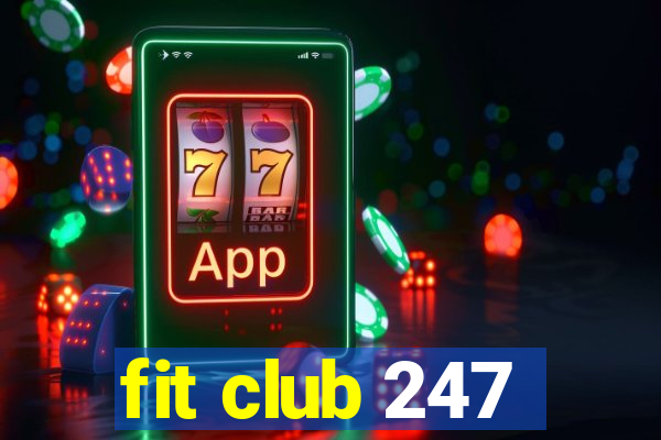 fit club 247