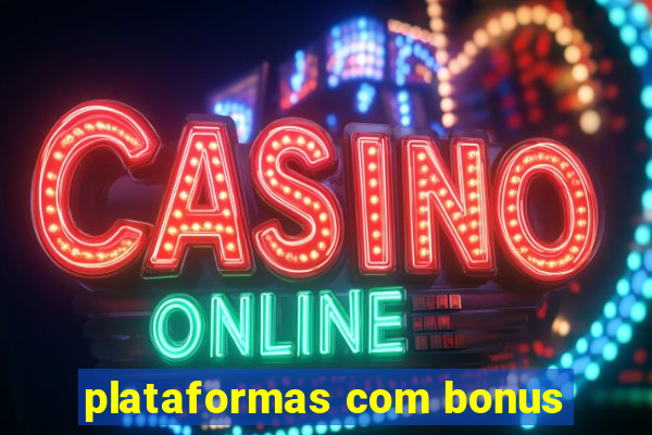 plataformas com bonus