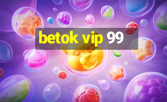 betok vip 99