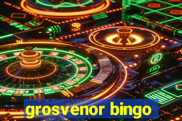 grosvenor bingo