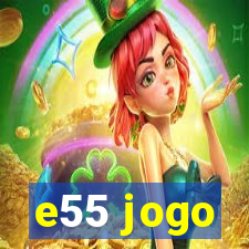 e55 jogo