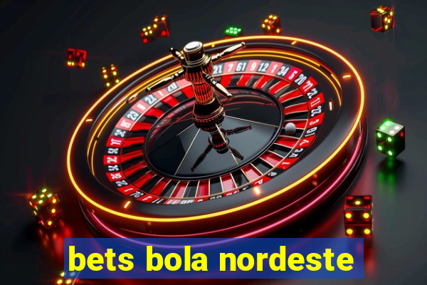 bets bola nordeste