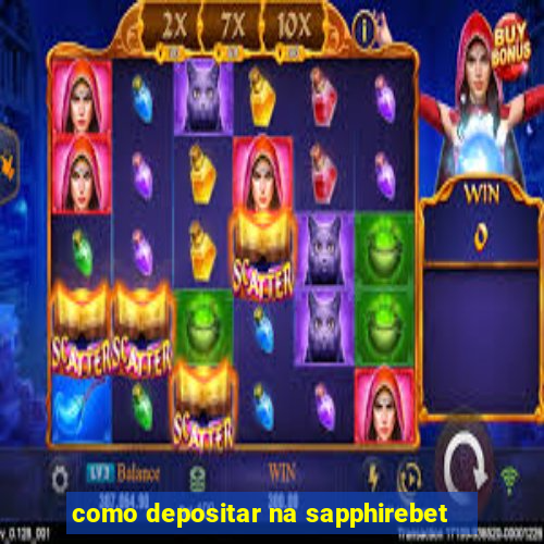 como depositar na sapphirebet