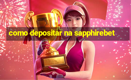 como depositar na sapphirebet