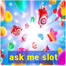 ask me slot