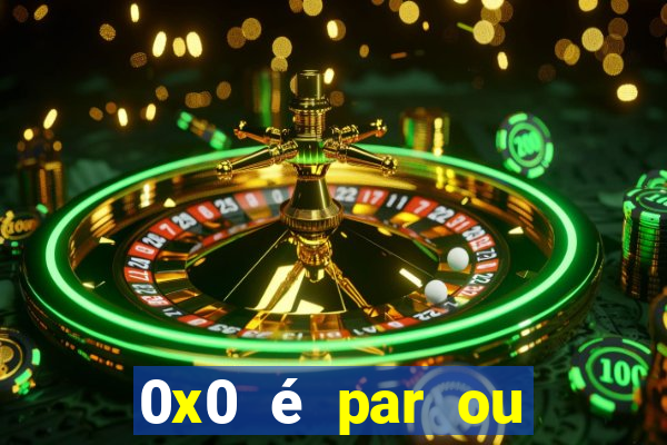 0x0 é par ou ímpar bet365