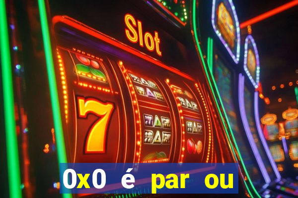 0x0 é par ou ímpar bet365