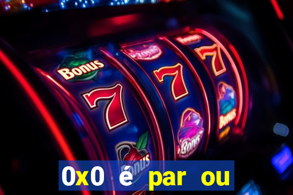 0x0 é par ou ímpar bet365