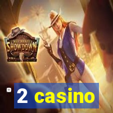 2 casino