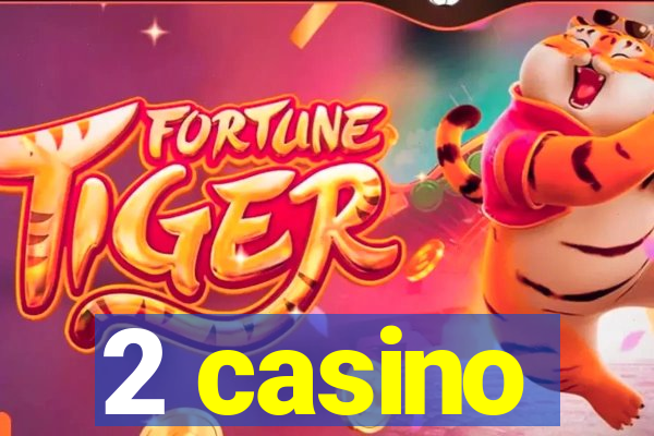 2 casino