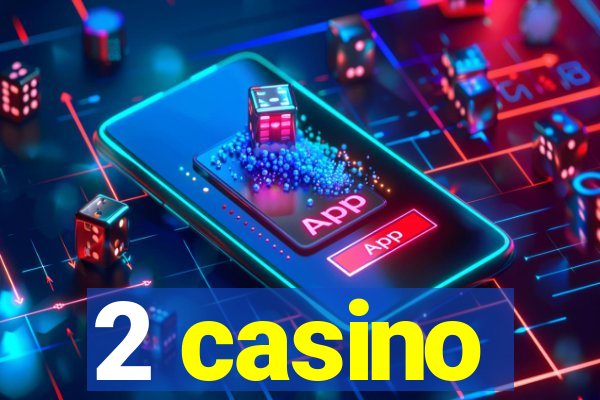 2 casino