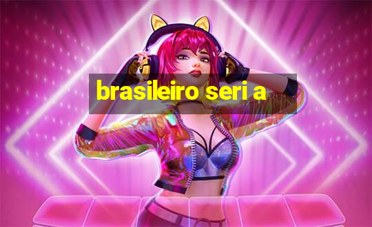 brasileiro seri a