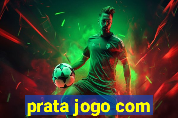 prata jogo com