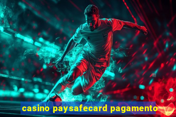 casino paysafecard pagamento