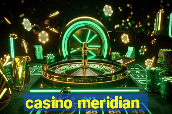 casino meridian