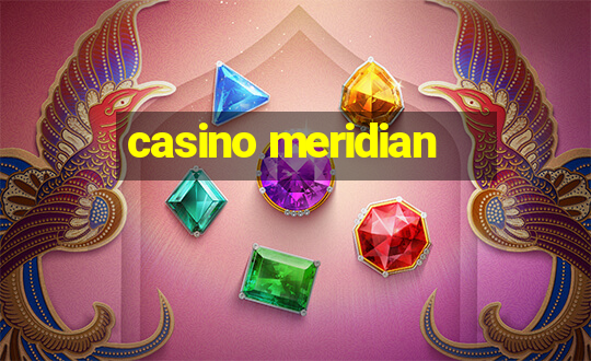 casino meridian