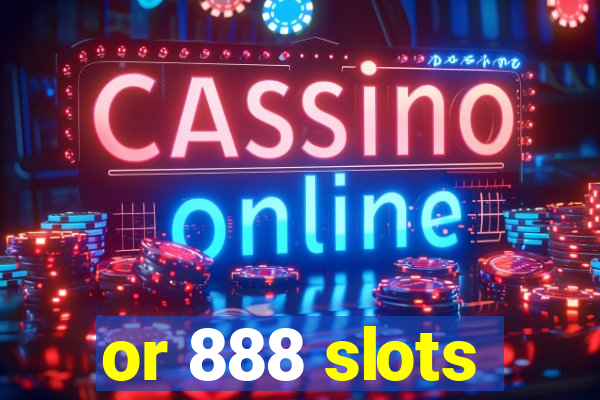 or 888 slots